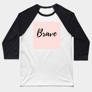 BRAVE - image of the word brave with pink background Baseball T-Shirt